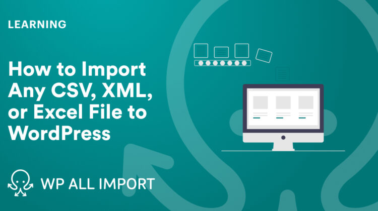 WP All Import XML